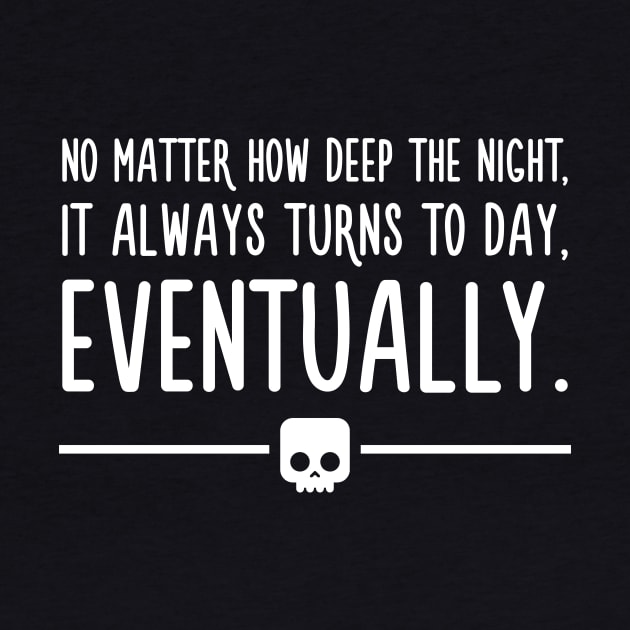 Night turns to day eventually - Anime Motivational Quotes by quotysalad